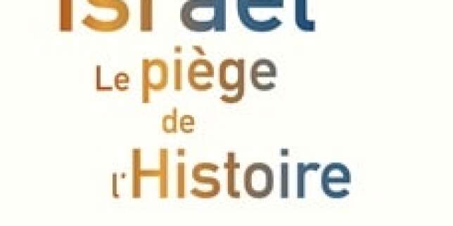 « Israël. Le piège de l’histoire » : terminer une guerre sans fin